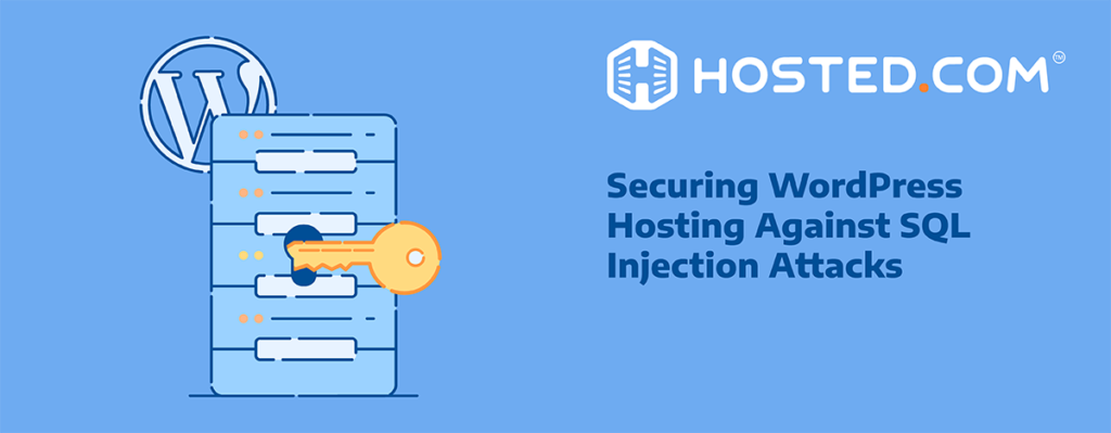 Hosted® Blog - WordPress SQL Injection: 5 Tips to Secure Your Site Header Text - Securing WordPress Hosting Against SQL Injection Attacks