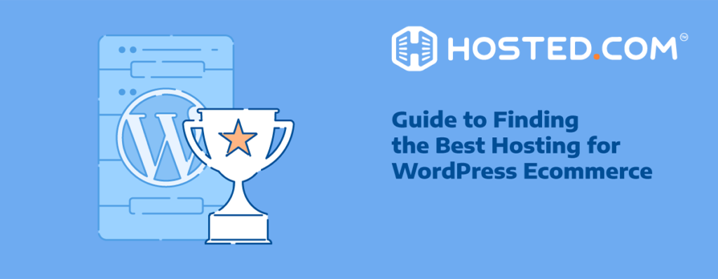 Hosted® Blog - Guide to Finding the Best Hosting for WordPress Ecommerce Header Text - Guide to Finding the Best Hosting for WordPress Ecommerce