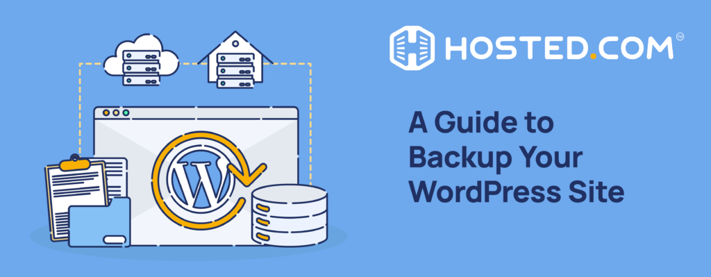 Hosted® Tutorial - How to Backup Your WordPress Site: A Comprehensive Guide Header Text - A Guide to Backup Your WordPress Site