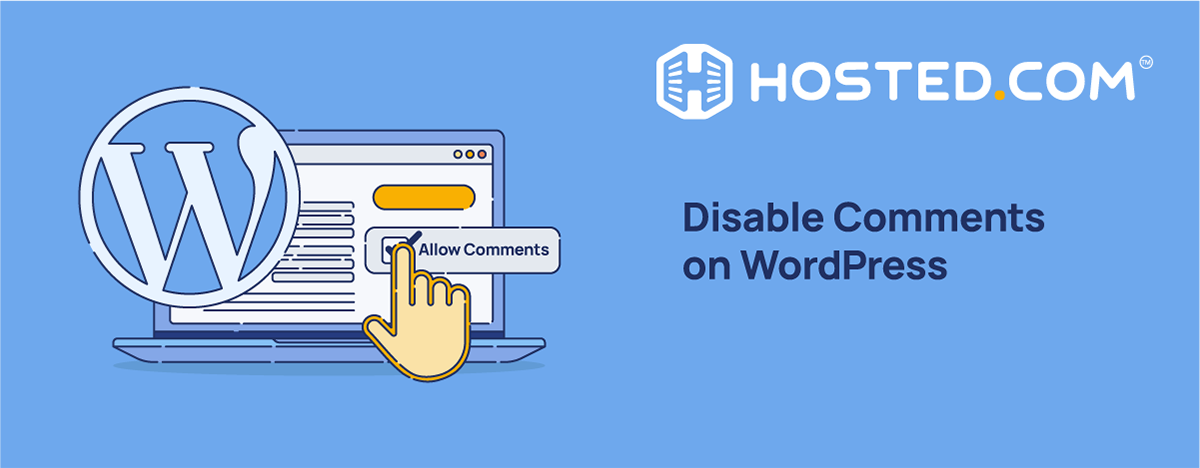 How to Disable Comments on WordPress - Hosted.com