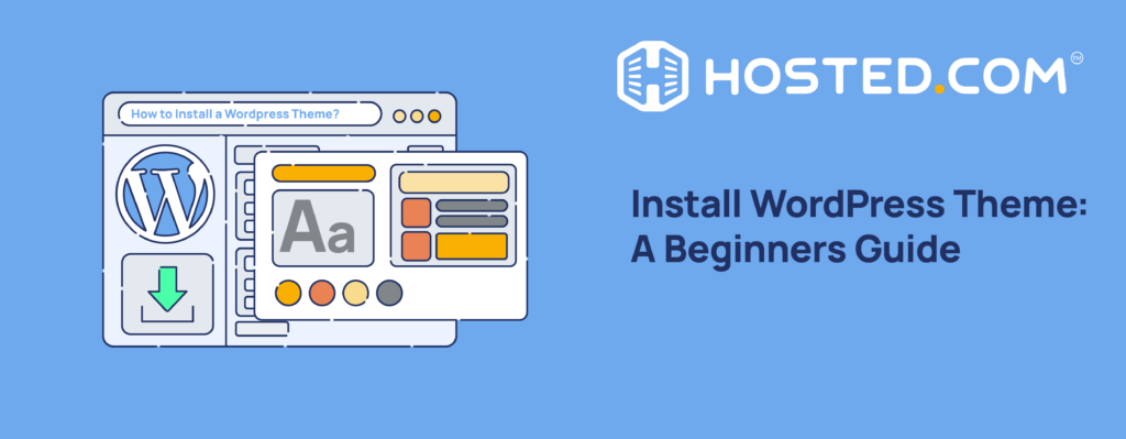 How To Install WordPress Themes: Beginner Guide - Hosted.com