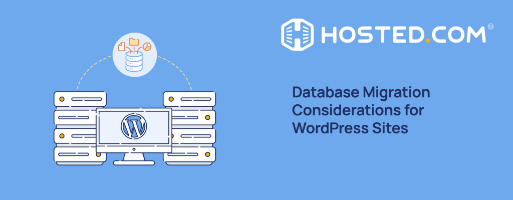 Hosted® Article – Database Migrations: Considerations for WordPress Sites Header Text – Database Migrations Considerations for WordPress Sites