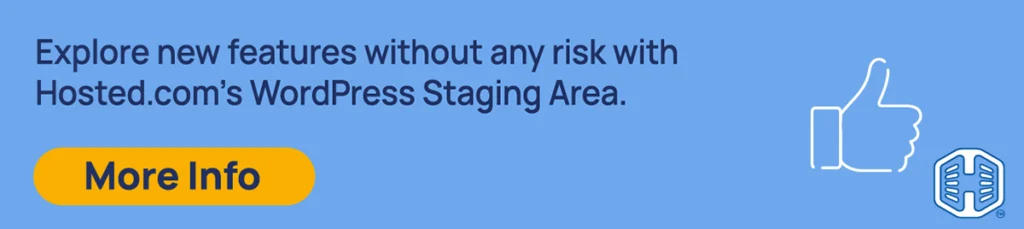 Strip Banner Text - Explore new features without any risk with Hosted®’s WordPress Staging Area. [More Info]