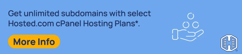 Strip Banner Text - Get unlimited subdomains with select Hosted® cPanel Hosting Plans*. [More Info]