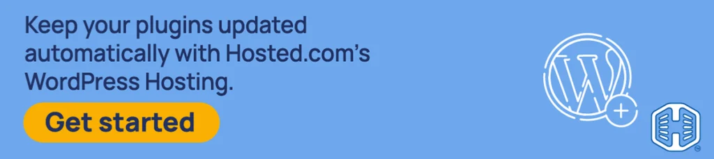Strip Banner Text - Keep your plugins updated automatically with Hosted®’s WordPress Hosting. [Get started]