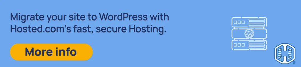 Strip Banner Text - Migrate your site to WordPress with Hosted®’s fast, secure Hosting. [More Info]