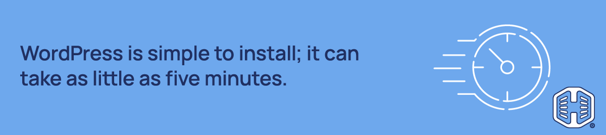 Hosted® WordPress - WordPress is simple to install; it can take as little as five minutes Strip Banner Text - WordPress is simple to install; it can take as little as five minutes