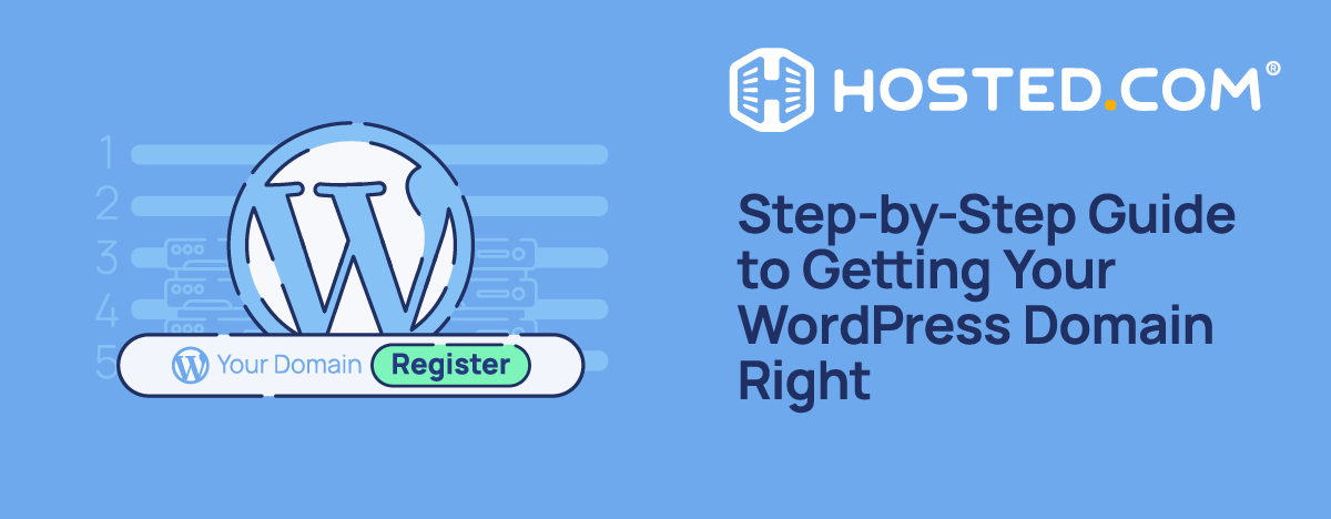 Hosted® Article - Step-by-Step Guide to Getting Your WordPress Domain Right Header Text - Step-by-Step Guide to Getting Your WordPress Domain Right