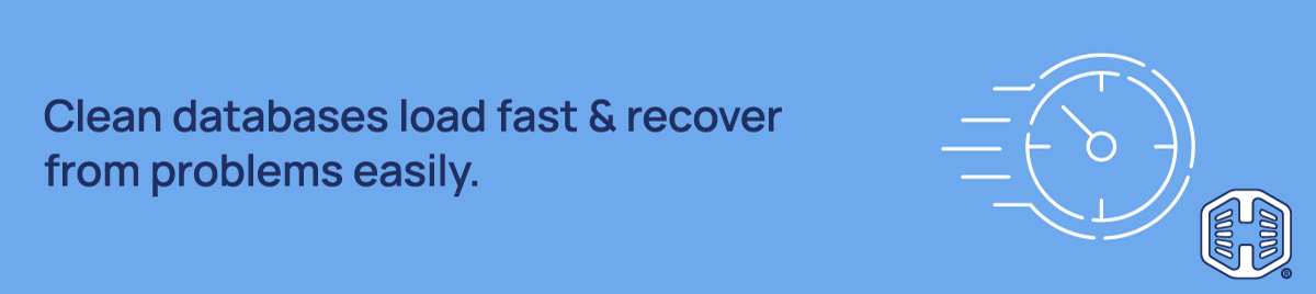 Strip Banner Text - Clean databases load fast & recover from problems easily.