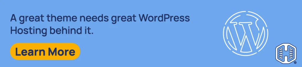 Strip Banner Text - A great theme needs great WordPress Hosting behind it [Learn More]