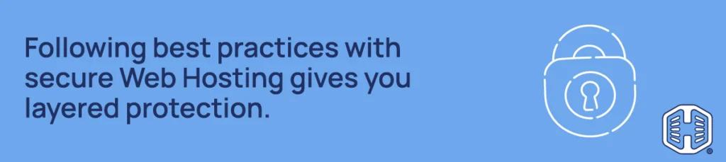 Following best practices with secure web hosting provides layered protection Strip Banner Text - Following best practices with secure web hosting provides layered protection