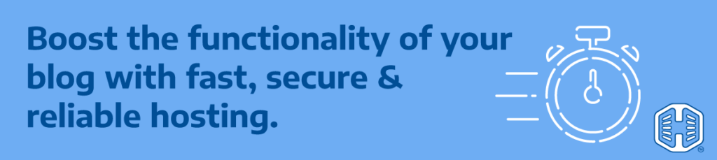 Boost the Functionality of Your Blog with Fast, Secure and Reliable Hosting Boost the Functionality of Your Blog with Fast, Secure and Reliable Hosting