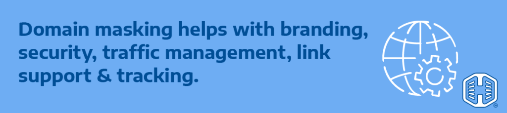 Domain Masking Helps With Branding, Security, Traffic Management, Link Support & Tracking Strip Banner Text - Domain Masking Helps With Branding, Security, Traffic Management, Link Support & Tracking