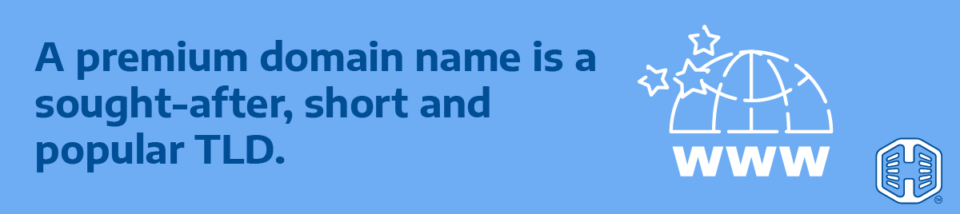 Premium Names Exactly What Is A Premium Domain Name? - Hosted.com Blog