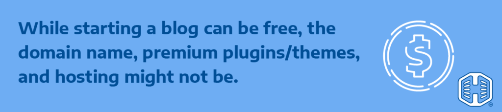 Strip Banner Text - While starting a blog can be free, the domain name, premium plugins/themes, and hosting might not be