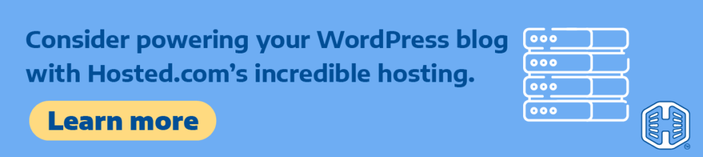Strip Banner Text - Consider powering your WordPress blog with Hosted.com®’s incredible hosting. [Learn more]