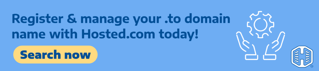 Strip Banner Text - Register & manage your .to domain name with Hosted.com® today! [Search now]