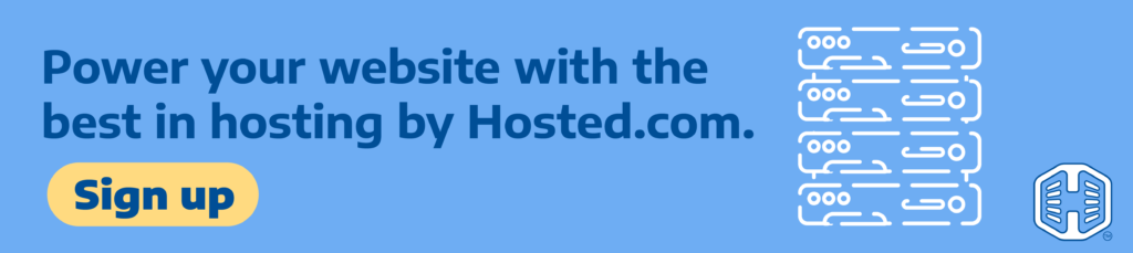Power your website with the best in hosting by Hosted.com® [Sign Up]