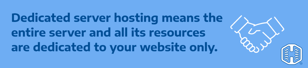 Dedicated Server Hosting Means The Entire Server And All Its Resources Are Dedicated To Your Website Only Strip Banner Text - Dedicated server hosting means the entire server and all its resources are dedicated to your website only.