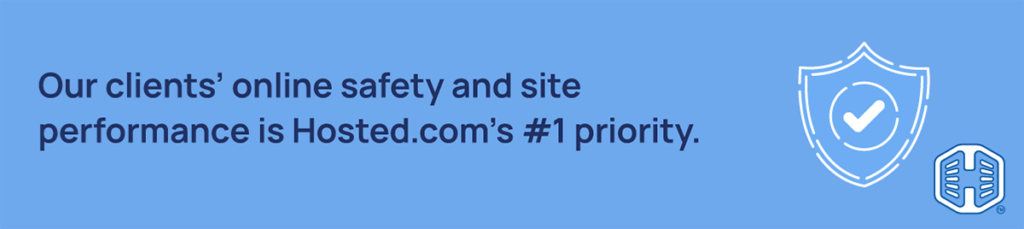 Online Safety And Site Performance Is Hosted.com®’s #1 Priority Strip Banner Text - Our clients’ online safety and site performance is Hosted.com®’s #1 priority.