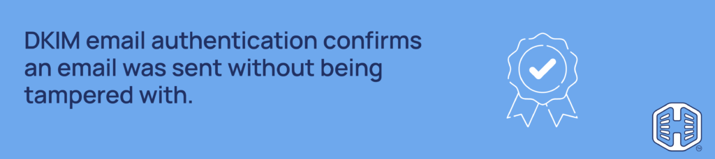 DKIM Email Authentication Confirms An Email Was Sent Without Being Tampered With Strip Banner Text - DKIM email authentication confirms an email was sent without being tampered with.