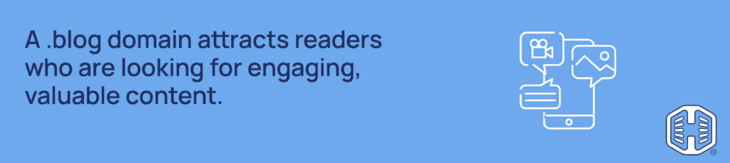A .blog Domain Attracts Readers Who Are Looking For Engaging, Valuable Content Strip Banner Text - A .blog domain attracts readers who are looking for engaging, valuable content.