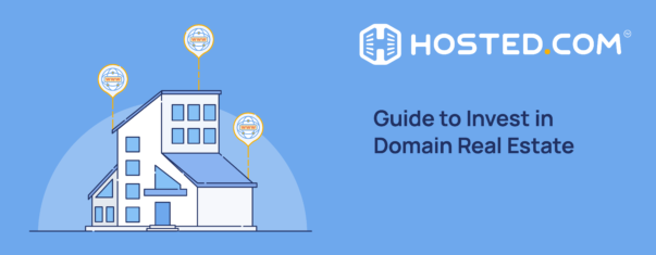 Investing in Domain Real Estate Guide - Hosted.com Blog
