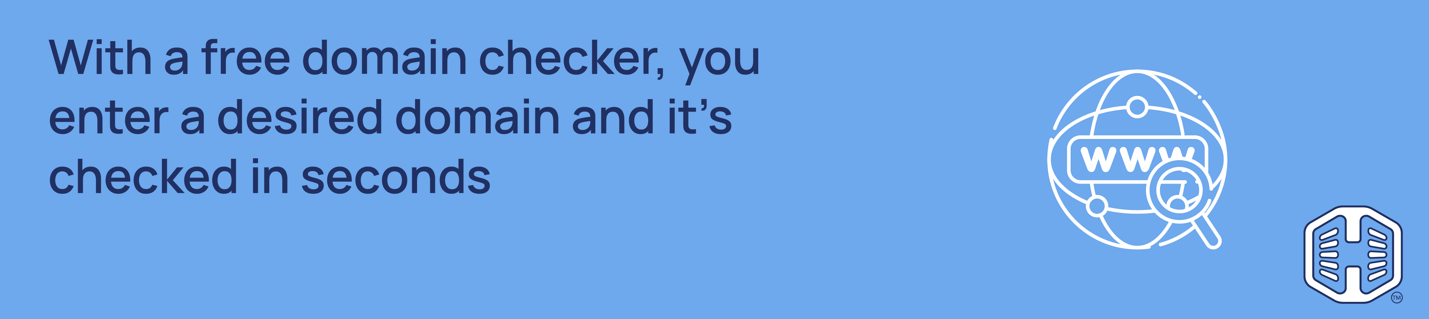 With a free domain checker, you enter a desired domain, and it’s checked in seconds Strip Banner Text - With a free domain checker, you enter a desired domain, and it’s checked in seconds.