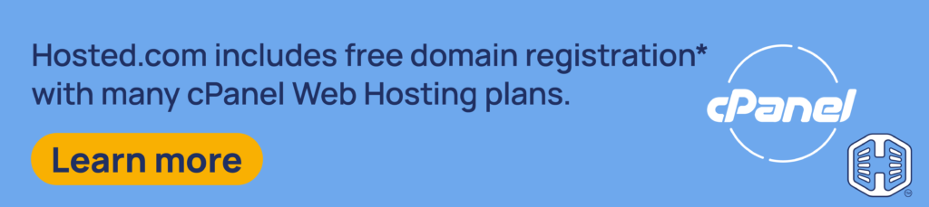 Strip Banner Text - Hosted.com® includes free domain registration* with many cPanel Web Hosting plans. [Learn more]