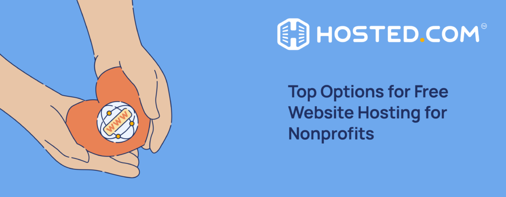 Hosted.com® Blog - Free Website Hosting for Nonprofits: Top Options to Choose Header Text - Top Options for Free Website Hosting for Nonprofits