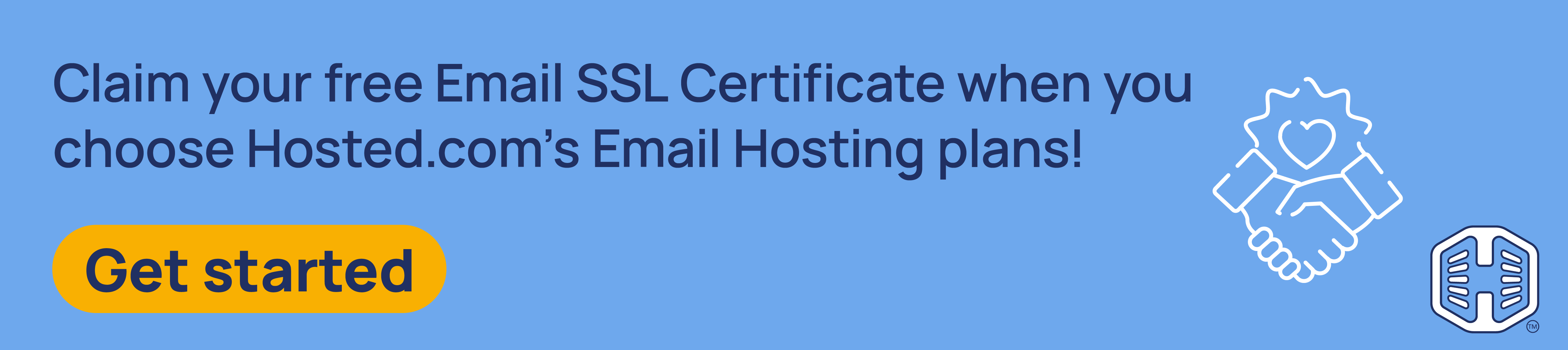 Strip Banner Text - Claim your free Email SSL Certificate when you choose Hosted.com®’s Email Hosting plans! [Get started]
