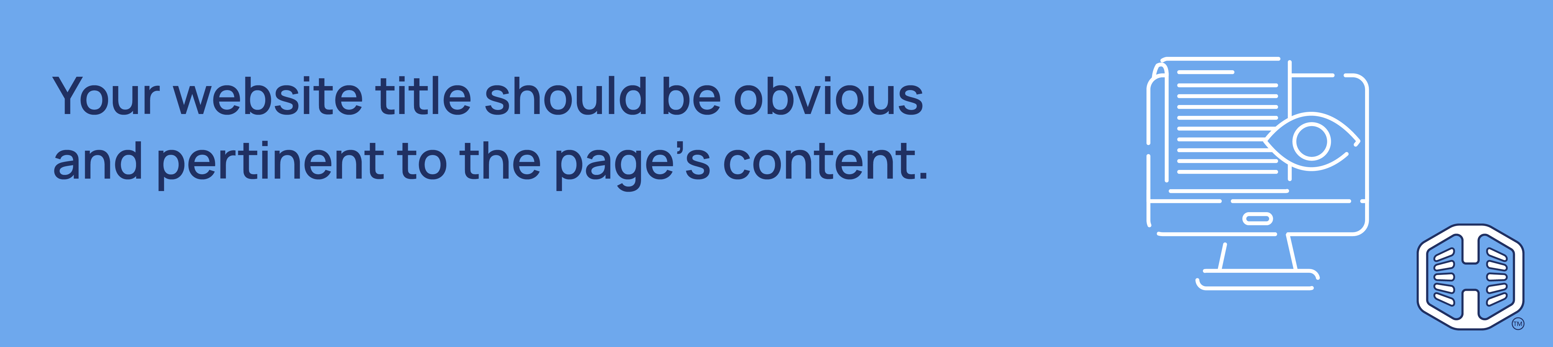 Your website title should be obvious and pertinent to the page's content. Strip Banner Text - Your website title should be obvious and pertinent to the page's content.