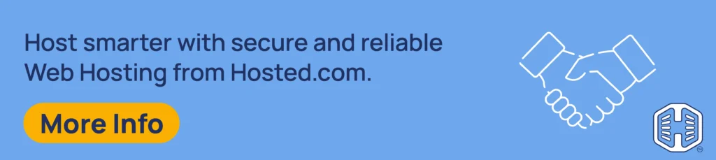 Strip Banner Text - Host smarter with secure and reliable Web Hosting from Hosted.com®. [More Info]