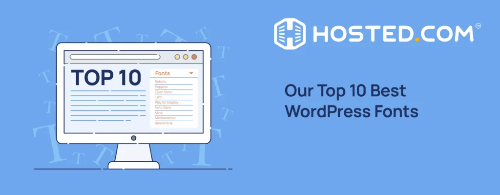 Hosted.com® Blog - Enhance Your Design With These Best WordPress Fonts For Your Website. Header Text - Our Top 10 Best WordPress Fonts