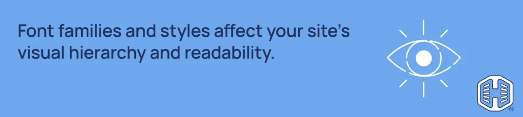 Font families and styles affect your site’s visual hierarchy and readability. Strip Banner Text - Font families and styles affect your site’s visual hierarchy and readability.