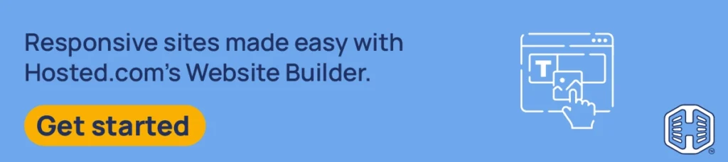 Strip Banner Text - Responsive sites made easy with Hosted.com®’s Website Builder. [Get started]