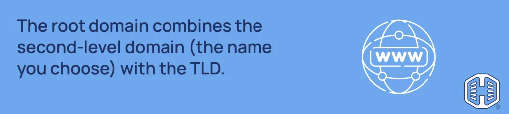 The root domain combines the second-level domain (the name you choose) with the TLD. Strip Banner Text - The root domain combines the second-level domain (the name you choose) with the TLD.