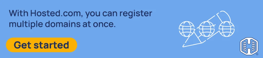 Strip Banner Text - With Hosted.com®, you can register multiple domains at once. [Get started]