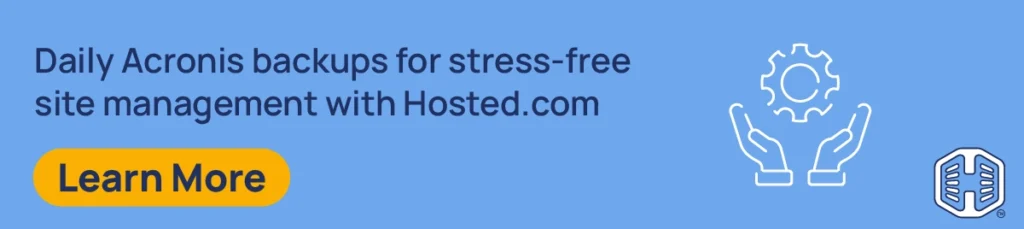 Strip Banner Text - Daily Acronis backups for stress-free site management with Hosted.com® [Learn More]