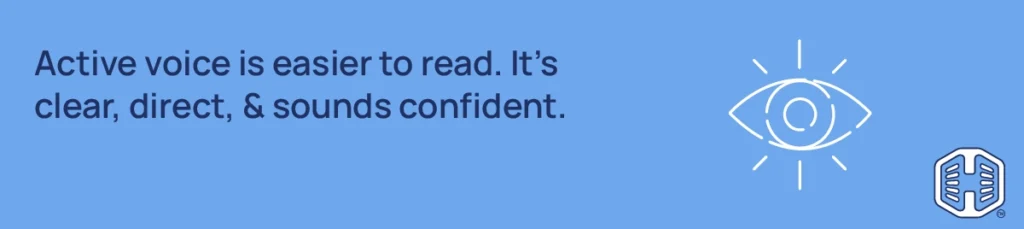 Active voice is easier to read. It’s clear, direct, & sounds confident. Strip Banner Text - Active voice is easier to read. It’s clear, direct, & sounds confident.