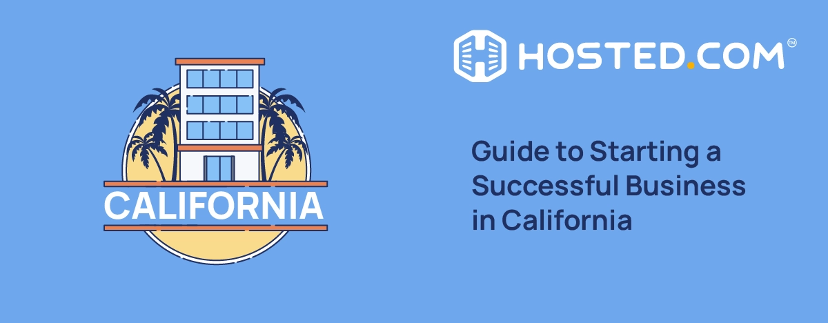 How To Start A Business in California - Hosted.com Blog