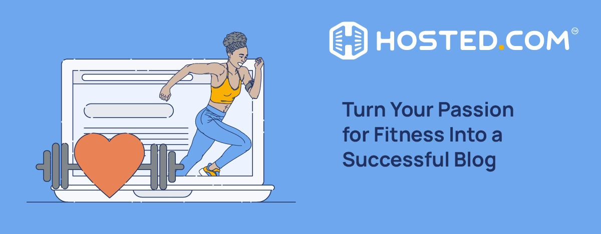 How To Start A Fitness Blog 9 Simple Steps - Hosted.com Blog