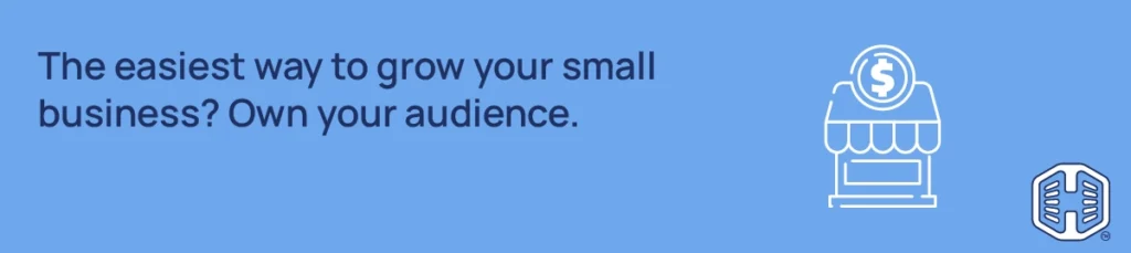 Hosted.com® Blog - How To Build An Email List For Your Small Business From Scratch - The easiest way to grow your small business? Own your audience How To Build An Email List For Your Small Business From Scratch - The easiest way to grow your small business? Own your audience