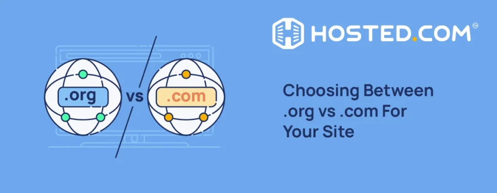 Which Domain Extension is a Better Choice? .org vs .com - Choosing Between .org vs .com For Your Site Which Domain Extension is a Better Choice? .org vs .com - Choosing Between .org vs .com For Your Site