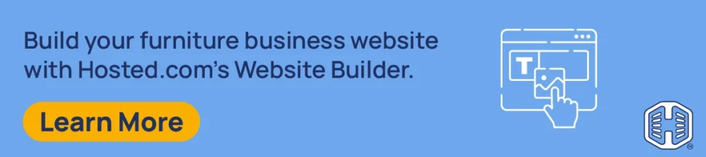 Strip Banner Text - Build your furniture business website with Hosted.com®’s Website Builder. [Learn More]