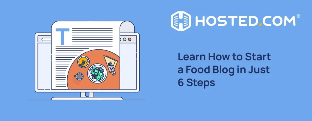 How To Start A Food Blog - Learn How to Start a Food Blog in Just 8 Steps