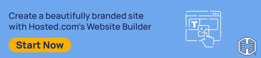 Create a beautifully branded site with Hosted.com®’s Website Builder [Start Now]