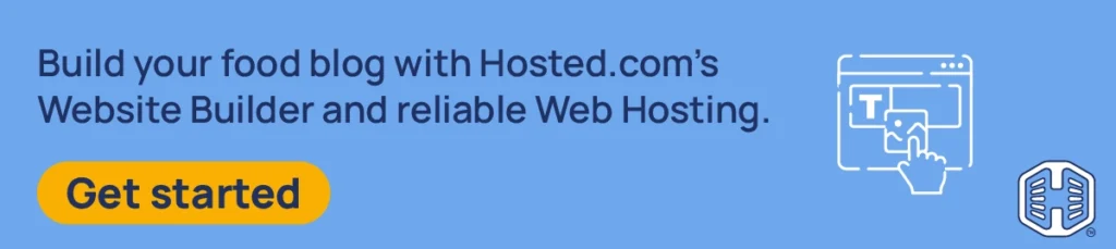 Strip Basnner Text - Build your food blog with Hosted.com's Website Builder and reliable Web Hosting