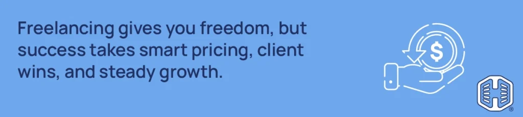 Strip Banner Text - Freelancing gives you freedom, but success takes smart pricing, client wins, and steady growth