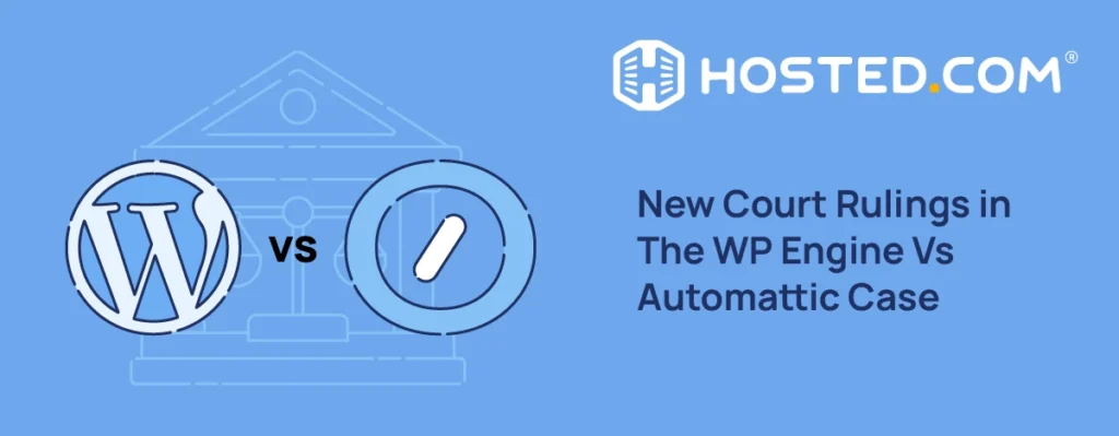 Hosted.com® Blog - New Court Rulings in The Automattic Vs WP Engine Case Header Text - New Court Rulings in The Automattic Vs WP Engine Case